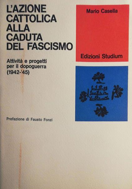 L' azione cattolica alla caduta del fascismo - Mario Casella - copertina