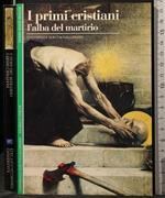 I primi cristiani. L'alba del martirio