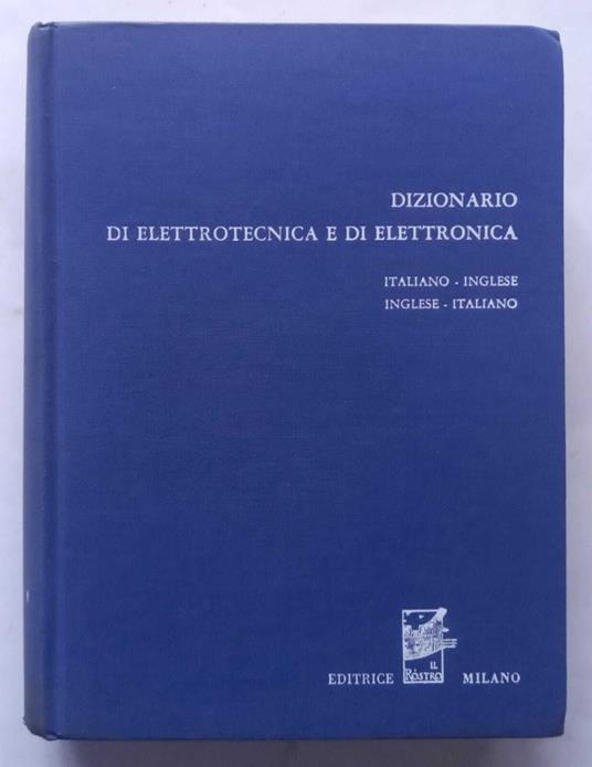 Dizionario di Elettrotecnica e di Elettronica - Antonio Colella - copertina
