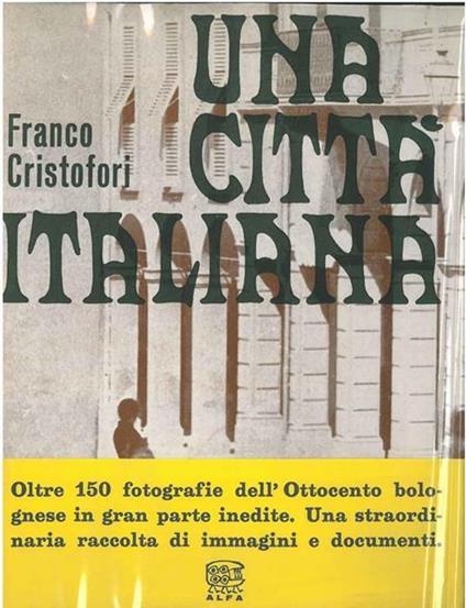 Una città italiana. Immagini dell'Ottocento bolognese - Franco Cristofori - copertina