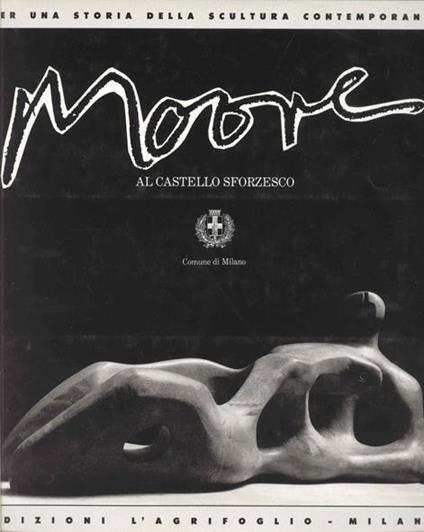 Henry Moore al Castello Sforzesco - Henry Moore - copertina