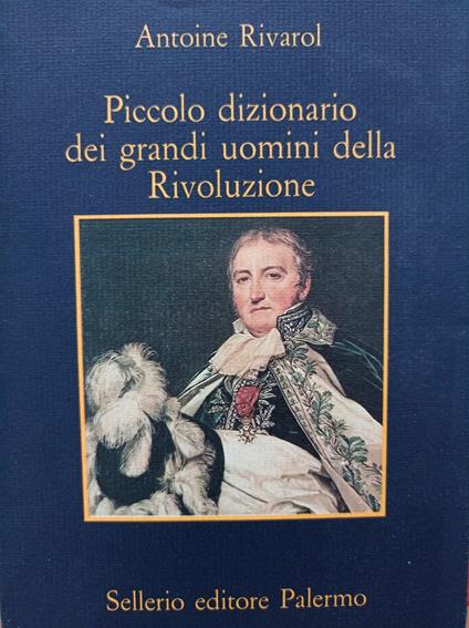 Piccolo dizionario dei grandi uomini della Rivoluzione - Antoine Rivarol - copertina