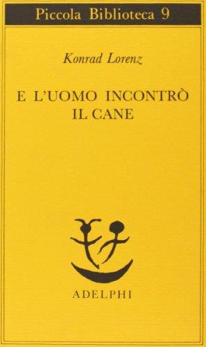 E l'uomo incontrò il cane - Konrad Lorenz - copertina