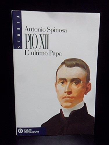 Pio Xii L'Ultimo Papa - Antonio Spinosa - copertina