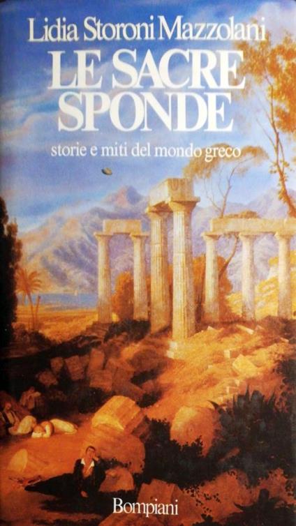 Le sacre sponde, storie e miti del mondo greco - Lidia Storoni Mazzolani - copertina