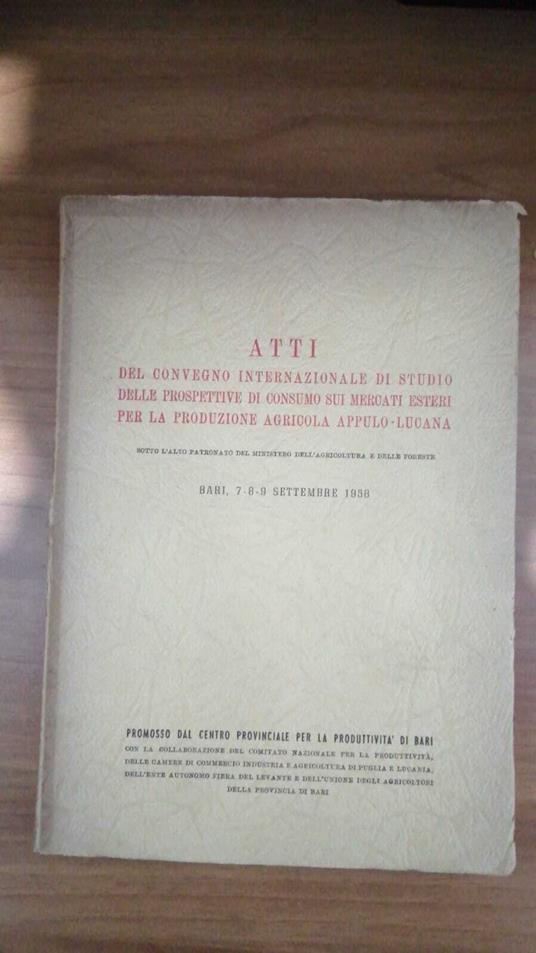 Atti convegno intern. studio prospettive consumo mercati esteri produz. agricola appulo-lucana - copertina
