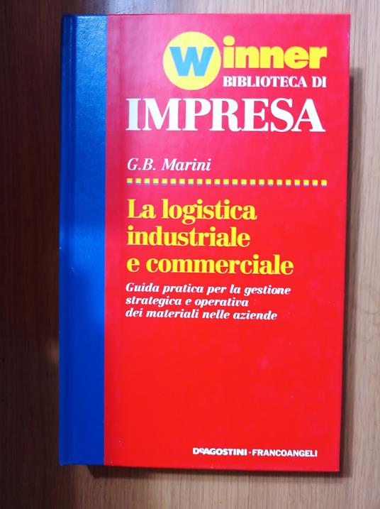 La logistica industriale e commerciale - B. G. Mariani - copertina
