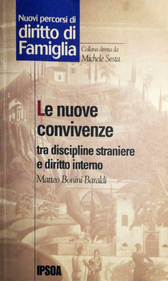 Le nuove convivenze tra discipline straniere e diritto interno - Matteo Bonini Baraldi - copertina