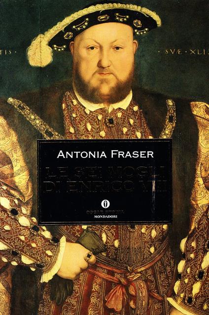 Le sei mogli di Enrico VIII - Antonia Fraser - copertina