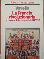 La Francia rivoluzionaria. La caduta della monarchia (1787-1792)