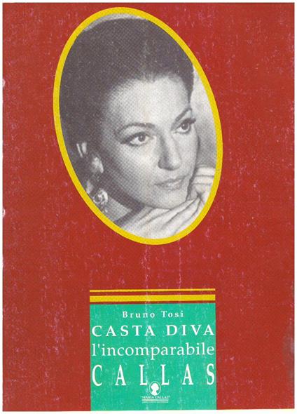 CASTA DIVA L'incomparanile Callas - Bruno Tosi - copertina