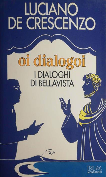 Oi dialogoi, i dialoghi di Bellavista - Luciano De Crescenzo - copertina
