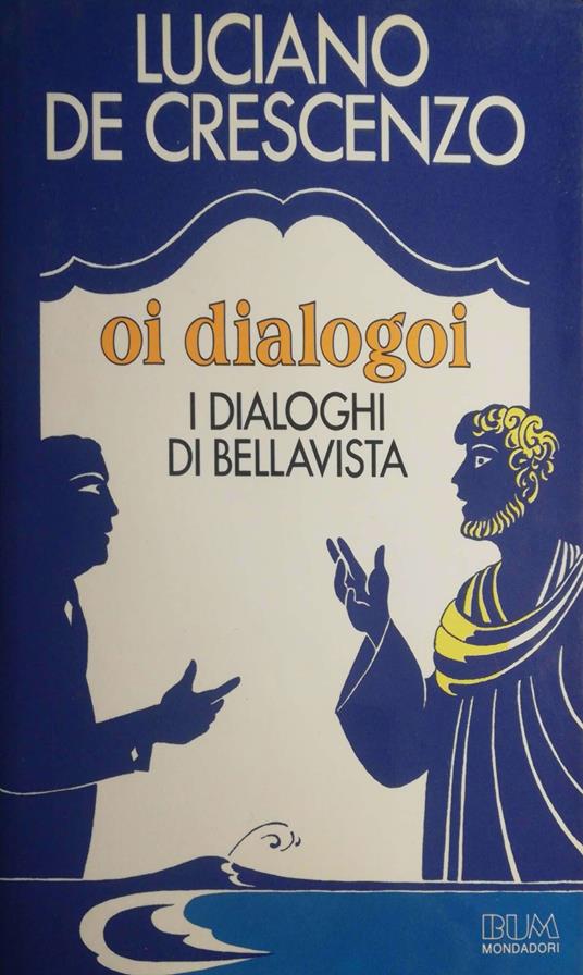 Oi dialogoi, i dialoghi di Bellavista - Luciano De Crescenzo - copertina