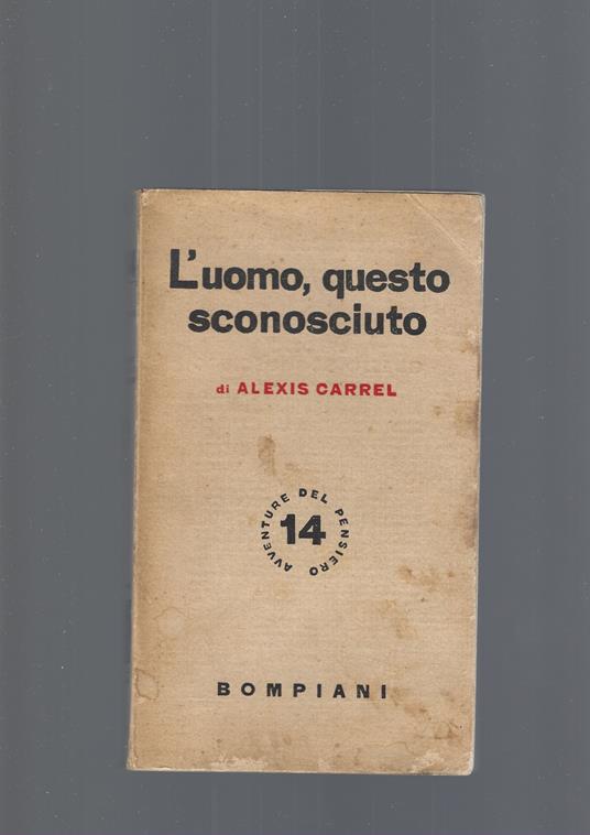 L' Uomo , Questo Sconosciuto - Alexis Carrel - copertina