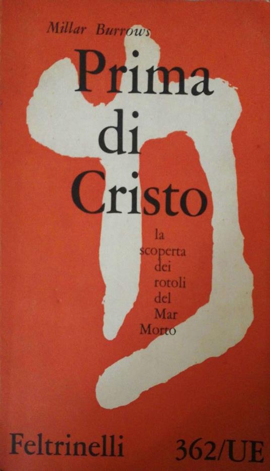 Prima di Cristo, la scoperta dei rotoli del Mar Morto - Millar Burrows - copertina