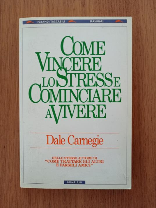 Come vincere lo stress e cominciare a vivere - Dale Carnegie - copertina