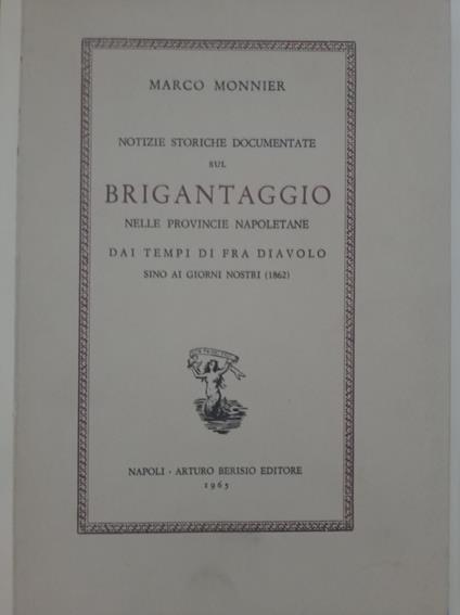 Notizie storiche documentate sul BRIGANTAGGIO nelle provincie napoletane - Marco Monnier - copertina