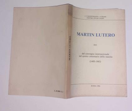 Martin Lutero. Atti del convegno internazionale nel quinto centenario della nascita (1483-1983) - copertina