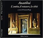 ANASTILOSI. L'antico,il restauro,la citta'