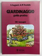Giardinaggio. Guida Pratica. 150 Immagini