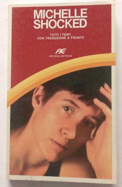 Michelle Shocked. Tutti i testi con traduzione a fronte - Massimo Cotto - copertina