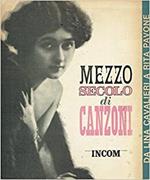 Mezzo Secolo Di Canzoni. Da Lina Cavalieri A Rita Pavone