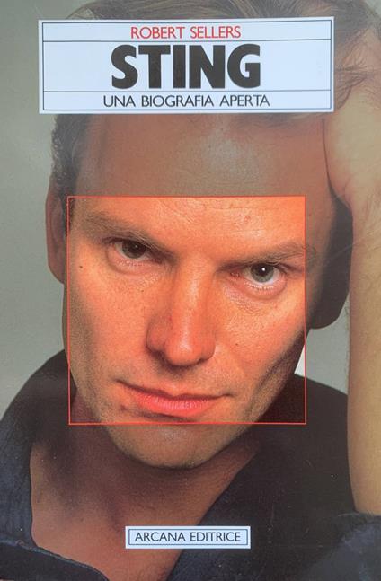 Sting. Una biografia aperta - Robert Sellers - copertina