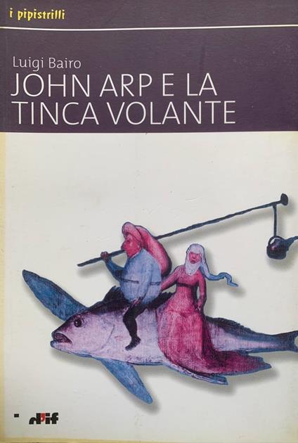 John Arp e la tinca volante - Luigi Bairo - copertina