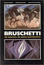 Alessandro Bruschetti. Dal Futurismo alla pittura purilumetrica