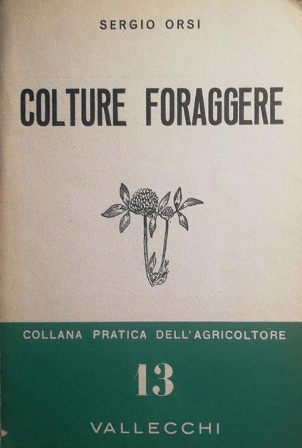 Colture foraggere, pascoli prati erbai - Sergio Orsi - copertina