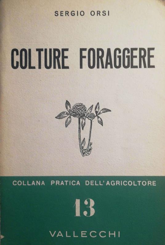 Colture foraggere, pascoli prati erbai - Sergio Orsi - copertina