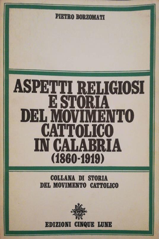 Aspetti religiosi e storia del movimento cattolico in Calabria 1860-1919 - Pietro Borzomati - copertina