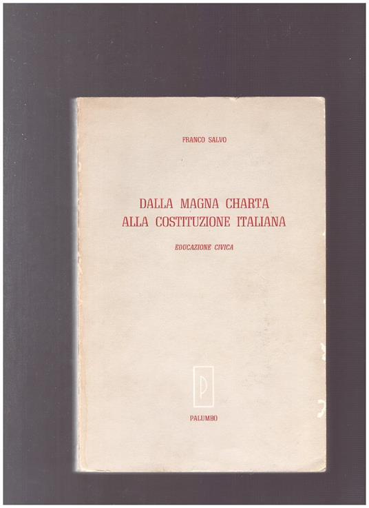 Dalla Magna Charta Alla Costituzione Italiana - Franco Salvo - copertina