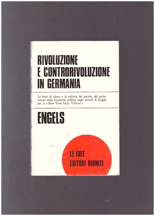 Rivoluzione E Controrivoluzione In Germania - Friedrich Engels - copertina