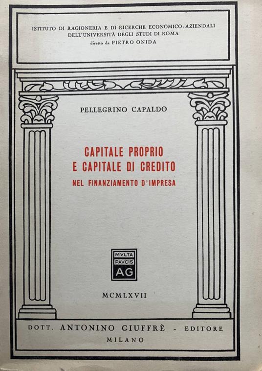 Capitale proprio e capitale di credito nel finanziamento d'impresa - Pellegrino Capaldo - copertina