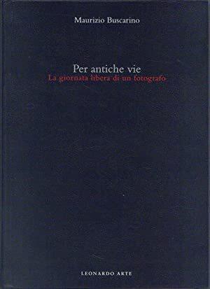 Per antiche vie. La giornata libera di un fotografo - Maurizio Buscarino - copertina
