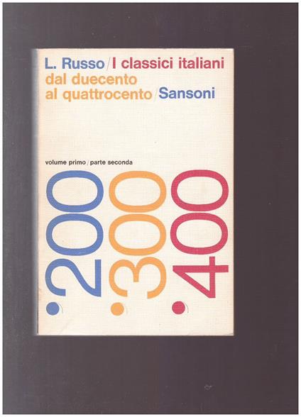 I CLASSICI ITALIANI DAL DUECENTO AL QUATTROCENTO vol. primo parte seconda - L. Russo - copertina