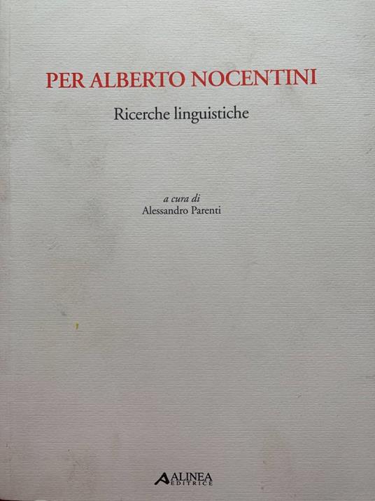 Per Alberto Nocentini. Ricerche linguistiche - Alessandro Parenti - copertina