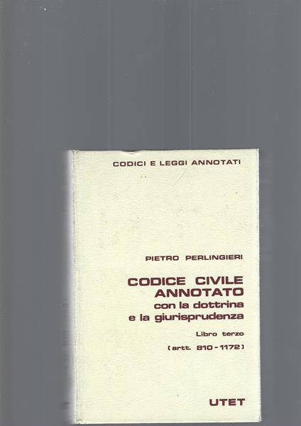 CODICE CIVILE ANNOTATO, libro terzo, quarto e sesto - Pietro Perlingieri - copertina