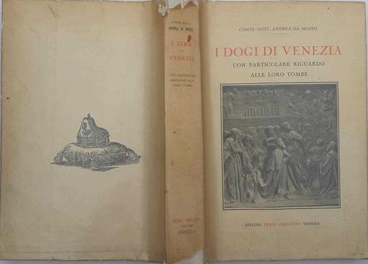 I Dogi di Venezia con particolare riguardo alle loro tombe - Andrea Da Mosto - copertina