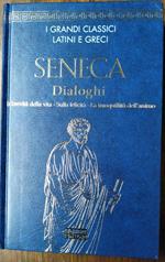 SENECA Dialoghi La brevità della vita - Sulla felicità - La tranquillità dell'animo