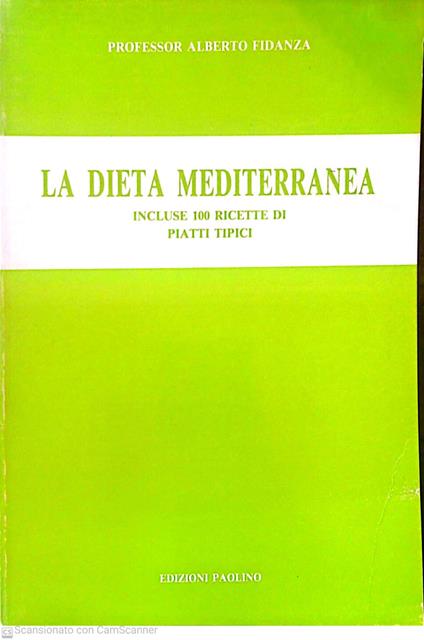 La dieta mediterranea incluse 100 ricette di piatti tipici - Alberto Fidanza - copertina
