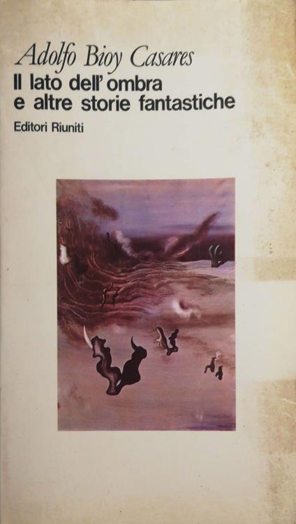 Il lato dell'ombra e altre storie fantastiche - Adolfo Bioy Casares - copertina