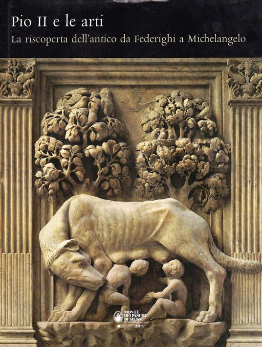 Pio Ii E Le Arti:La Riscoperta Dell'Antico Da Federighi A Michelangelo - Alessandro Angelini - copertina