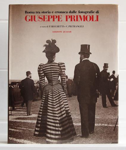 Roma tra storia e cronaca dalle fotografie di Giuseppe Primoli - Piero Becchetti - copertina