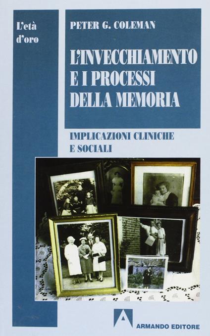 L' invecchiamento e i processi della memoria. Implicazioni cliniche e sociali - copertina