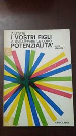 Aiutate i vostri figli a sviluppare le loro potenzialità