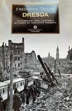 Dresda. 13 febbraio 1945: tempesta di fuoco su una città tedesca