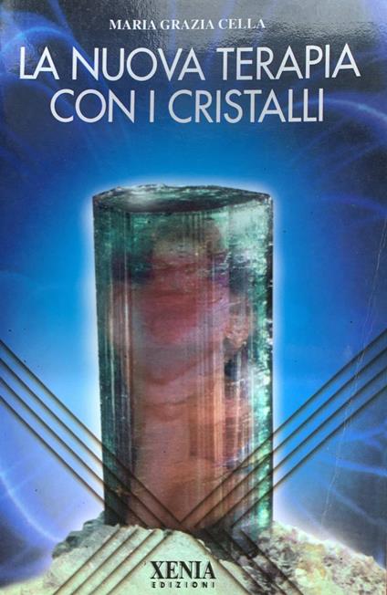 La nuova terapia con i cristalli - Maria Grazia Celuzza - copertina