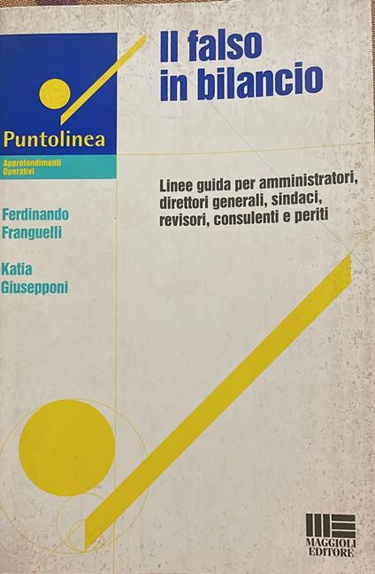 Il falso in bilancio, linee guida per amministratori, direttori generali, sindaci, revisori, consulenti e periti - copertina
